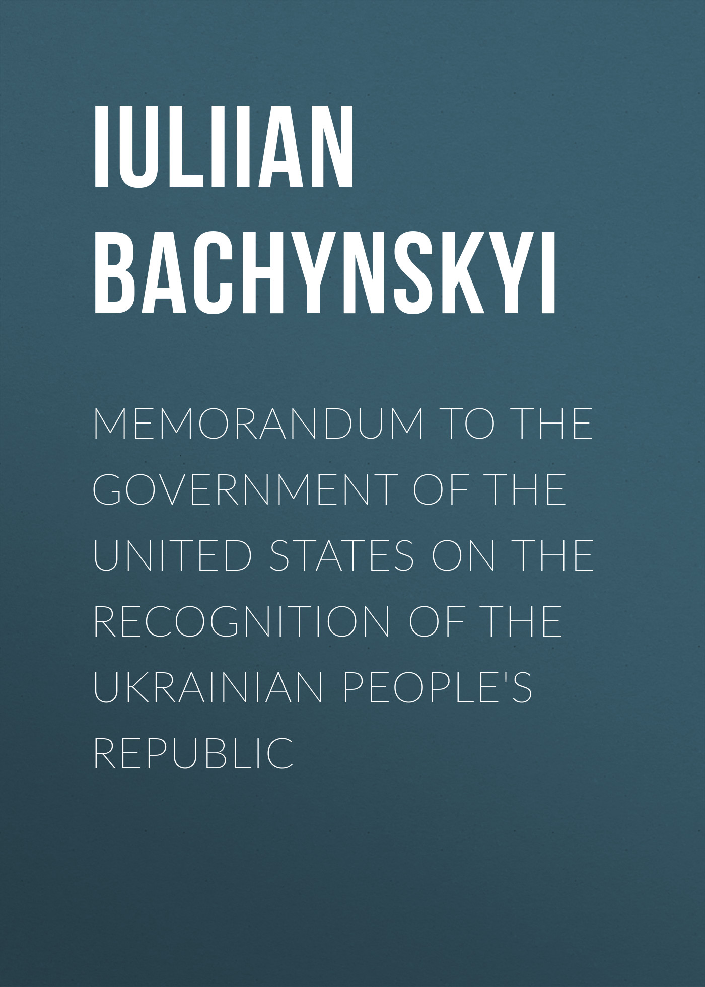 Memorandum to the Government of the United States on the Recognition of the Ukrainian People\'s Republic