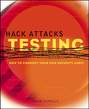 Hack Attacks Testing. How to Conduct Your Own Security Audit