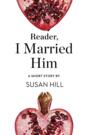 Reader, I Married Him: A Short Story from the collection, Reader, I Married Him