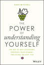 The Power of Understanding Yourself. The Key to Self-Discovery, Personal Development, and Being the Best You