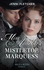 Miss Amelia\'s Mistletoe Marquess