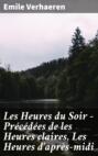 Les Heures du Soir - Précédées de les Heures claires, Les Heures d\'après-midi