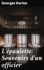 L\'épaulette: Souvenirs d\'un officier