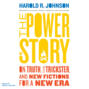 The Power of Story - On Truth, the Trickster, and New Fictions for a New Era (Unabridged)