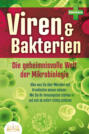 VIREN & BAKTERIEN - Die geheimnisvolle Welt der Mikrobiologie: Alles was Sie über Mikroben und Krankheiten wissen müssen - Wie Sie Ihr Immunsystem stärken und sich ab sofort richtig schützen