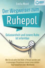 Der Wegweiser zum Ruhepol - Gelassenheit und innere Ruhe ist erlernbar: Wie Sie ab sofort die Ruhe in Person werden und in stressigen Situationen immer einen kühlen Kopf bewahren (inkl. Workbook)