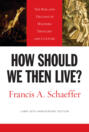 How Should We Then Live? (L\'Abri 50th Anniversary Edition)