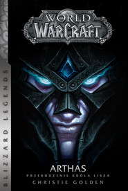 World of Warcraft: Arthas. Przebudzenie Króla Lisza